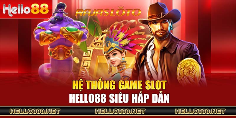 Hệ thống game slot Hello88 siêu hấp dẫn