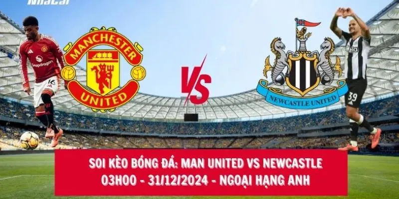 Đội hình dự kiến của 2 đội Manchester Utd vs Newcastle Utd