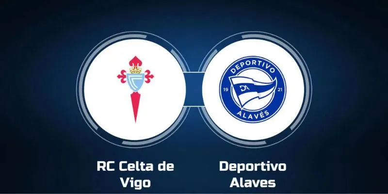 Lịch sử đối đầu giữa Deportivo Alavés vs Celta de Vigo