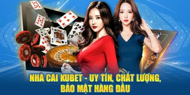 Top lý do các cao thủ cá cược lựa chọn Kubet