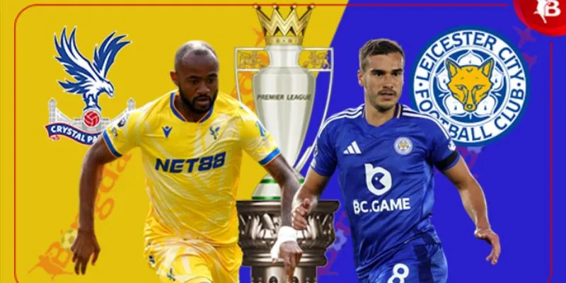 Dự đoán kết quả trận đấu Leicester City vs Crystal Palace