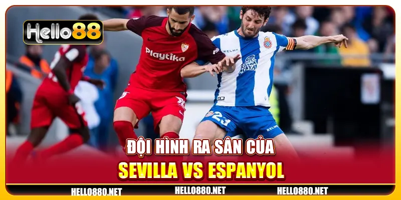 Đội hình ra sân của Sevilla vs Espanyol